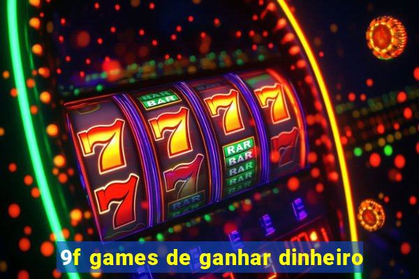 9f games de ganhar dinheiro